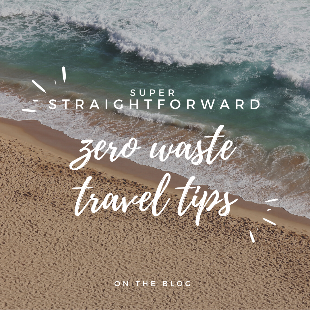zero waste travel tips.  be good to the planet, have a sustainable lifestyle, and travel the world!